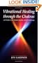 Vibrational Healing Through the Chakras: With Light, Color, Sound, Crystals, and Aromatherapy