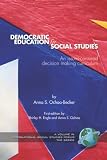 Democratic Education for Social Studies: An Issues-Centered Decision Making Curriculum (PB) (International Social Studies Forum) (International Social ... Forum) (International Social Studies Forum)