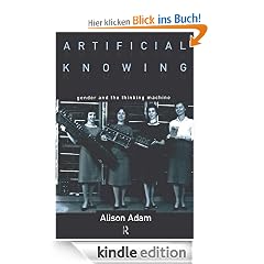 Artificial Knowing: Gender and the Thinking Machine