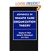Advances in Health Care Organization Theory
