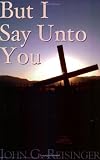 But I Say Unto You