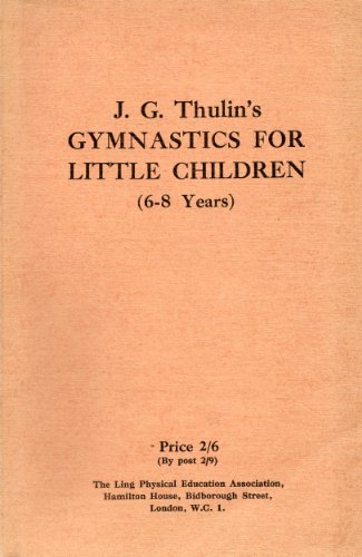 Gymnastics for little children (6-8 years) with a dictionary of movements and daily lessons (Publications of the Gymnastic Association of Sweden)