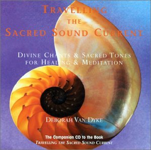 CD-Charts  Music : Travelling the Sacred Sound Current: Divine Chants & Sacred Tones for Healing & Meditation