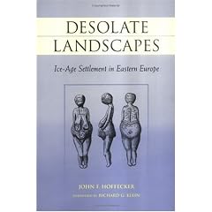 Desolate Landscapes: Ice-age Settlement in Eastern Europe (Rutgers Series in Human Evolution)
