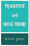 Pragmatism and Social Theory