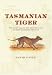 Tasmanian Tiger: The Tragic Tale of How the World Lost Its Most Mysterious Predator