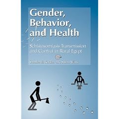 Gender, Behavior, and Health: Schistosomiasis Transmission and Control in Rural Egypt by Samiha El-Katsha