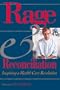 Rage and Reconciliation: Inspiring a Health Care Revolution (MEDICAL HUMANITIES SERIES)
