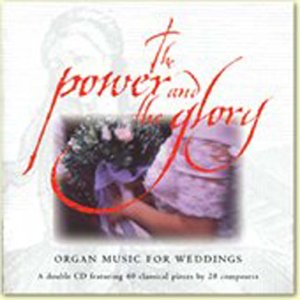 CD-Charts  Search : The Power and the Glory: Organ Music for Weddings