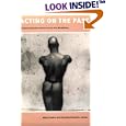 Acting on the Past: Historical Performance Across the Disciplines by Mark Franko and Annette Richards
