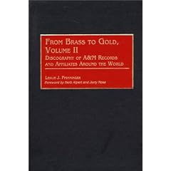 From Brass to Gold: Discography of A&M Records and Affiliates Around the World v. 2 (Discographies)