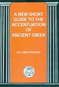A New Short Guide to the Accentuation of Ancient Greek (BCP Advanced Greek & Latin Language) (BCP Advanced Greek & Latin Language)