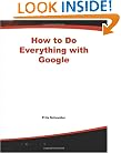 How to Do Everything with Google