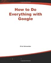 How to Do Everything with Google