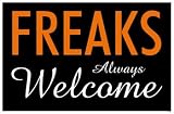 Freaks Always Welcome Sign