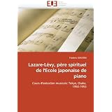 Lazare-Levy, Pere Spirituel de L'Ecole Japonaise de Pianoby Frederic Gaussin