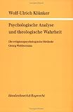 Produkt-Bild: Psychologische Analyse und theologische Wahrheit. Die religionspsychologische Methode Georg Wobbermins