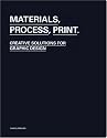 Materials, Process, Print: Creative Solutions for Graphic Design