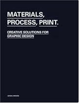 Materials, Process, Print: Creative Solutions for Graphic Design