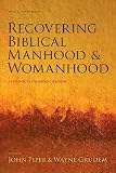 Recovering Biblical Manhood & Womanhood: A Response to Evangelical Feminism [RECOVERING BIBLICAL MANHOO -OS]