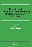Kinetic and thermodynamic lumping of multicomponent mixtures : Proceedings of an ACS Symposium on Kinetic and Thermodynamic Lumping of Multicomponent Mixtures, Atlanta, Ga., April 15, 1991