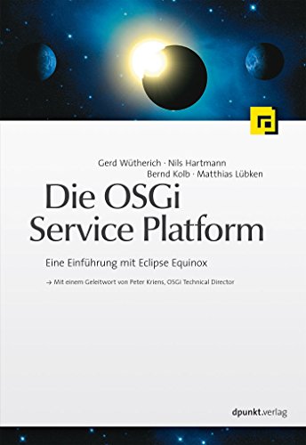 Die OSGi Service Platform: Eine Einführung mit Eclipse Equinox (German Edition)