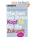 Machen Sie Ihren Kopf fit f�r die Zukunft: So nutzen Sie die Erkenntnisse aus der Hirnforschung