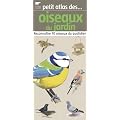 Petit atlas des oiseaux du jardin : Reconna�tre 70 oiseaux du quotidien
