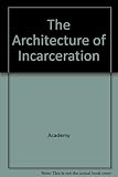 Architecture of incarceration