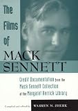 The Films of Mack Sennett: Credit Documentation from the Mack Sennett Collection at the Margaret Herrick Library