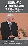 Germany's gathering crisis : the 2005 federal election and the grand coalition