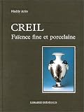 Creil : faïence fine et porcelaine, 1797-1895