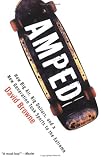 Amped: How Big Air, Big Dollars, and a New Generation Took Sports to the Extreme