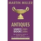 Antiques Source Book 2003-2004 (Antiques Source Book) by Martin Miller