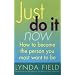 Just Do it Now: How to Become the Person You Most Want to be