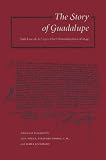 The Story of Guadalupe: Luis Laso de la Vegas Huei tlamahuiColtica of 1649 (Ucla Latin American Studies, V. 84)