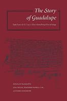 The Story of Guadalupe: Luis Laso de la Vega's Huei tlamahuiColtica of 1649 (Ucla Latin American Studies, V. 84)