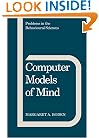 Computer Models of Mind: Computational approaches in theoretical psychology (Problems in the Behavioural Sciences)