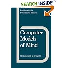 Click here to buy Computer Models of Mind: Computational approaches in theoretical psychology (Problems in the Behavioural Sciences) by  Margaret A. Boden.