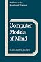 Computer Models of Mind: Computational approaches in theoretical psychology (Problems in the Behavioural Sciences)