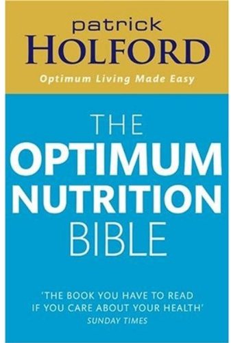 The Optimum Nutrition Bible: The Book You Have to Read If You Care About Your Health