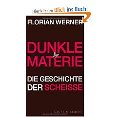 Dunkle Materie: Die Geschichte der Schei�e
