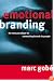 Emotional Branding: The New Paradigm for Connecting Brands to People