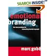 Emotional Branding: The New Paradigm for Connecting Brands to People