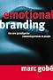 Emotional Branding: The New Paradigm for Connecting Brands to People Emotional Branding: The New Paradigm for Connecting Brands to People
