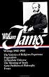 William James : Writings 1902-1910 : The Varieties of Religious Experience / Pragmatism / A Pluralistic Universe / The Meaning of Truth / Some Problems of Philosophy / Essays (Library of America)