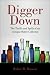 Digger Down: The Thrills and Spills of an Antique Bottle Collector by Walter W. Bannon