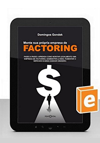 Monte Sua Própria Empresa De Factoring (Portuguese Edition)