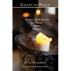 Grant Us Peace: Rosary Meditations for Those Who Mourn (Holy Cross Family Ministry)