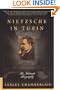 Nietzsche in Turin: An Intimate Biography